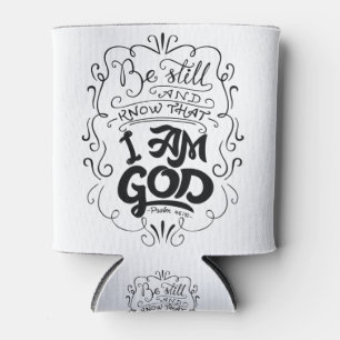 Be Still And Know That I Am God Psalm 46:10 Can Cooler