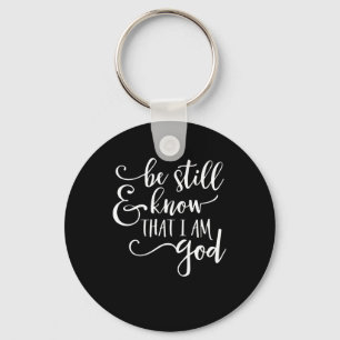 Be Still And Know That I Am God  Psalm 46 10 Chris Key Ring