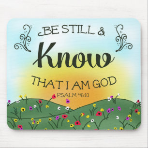 Be Still and Know That I am God Psalm 46:10 Mouse Pad