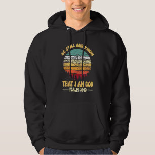 Be Still and Know That I Am God Psalm Scripture Hoodie