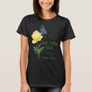 Be Still And Know That I Am God Psalms 4610 T-Shirt