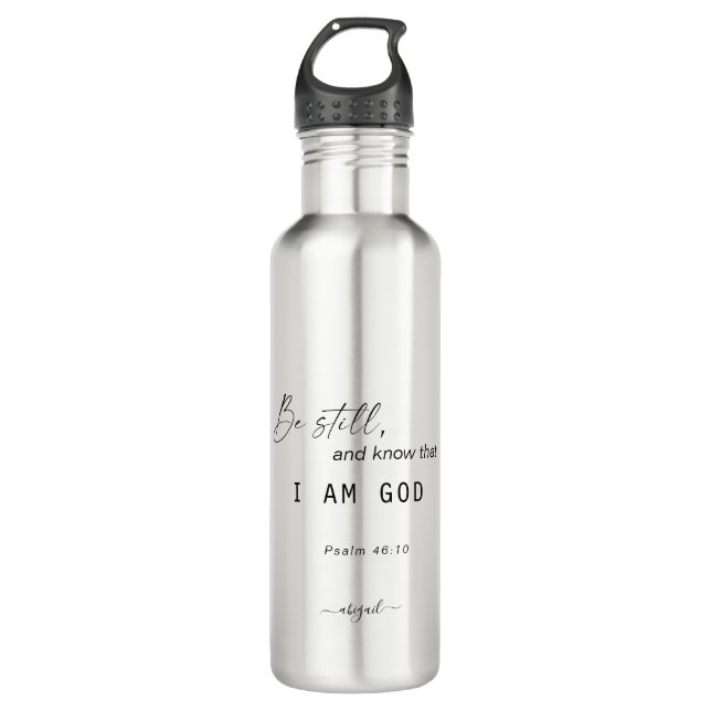 Be Still and Know that I am God Scripture Name 710 Ml Water Bottle (Front)