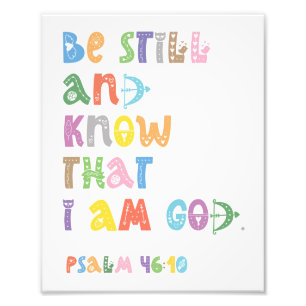 Be Still And Know, That I Am God, Scripture Photo Print