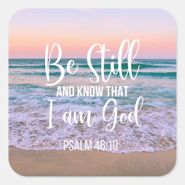 Be Still and Know that I am God Square Sticker (Front)