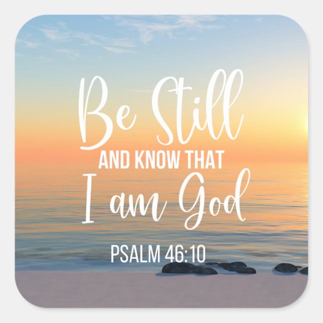 Be Still and Know that I am God Square Sticker (Front)