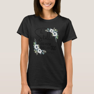 Be Still And Know That I'm God Bible Verse Christi T-Shirt