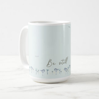 Be Still Coffee Mug
