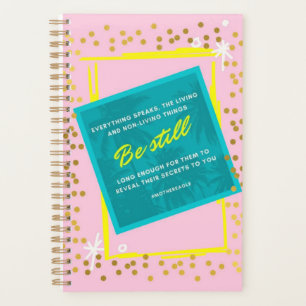 Be still everything hears spiral planner pink gold