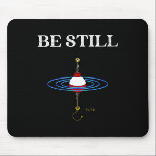 Be Still Fishing Meditational Inspired Fishy Fishi Mouse Pad