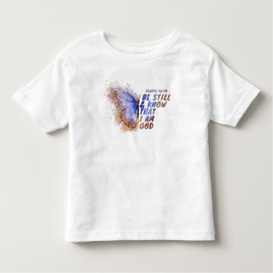 Be Still & Know That I Am God:  Butterfly  T-Shirt