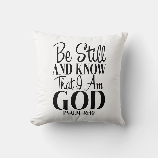 Be Still & Know That I Am God Psalm 46:10 Cushion (Front)