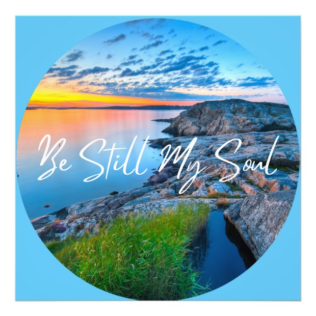 Be Still My Soul Nature Ocean Sunset   Photo Print (Front)