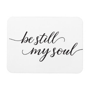 Be Still My Soul quote Modern Script Magnet