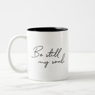 Be Still My soul Typography Bible Quote Two-Tone Coffee Mug