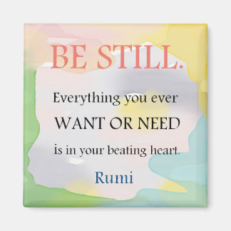 Be Still - Rumi Quote Magnet