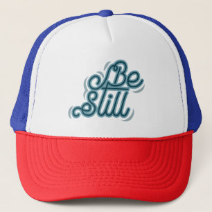 Be Still Trucker Hat