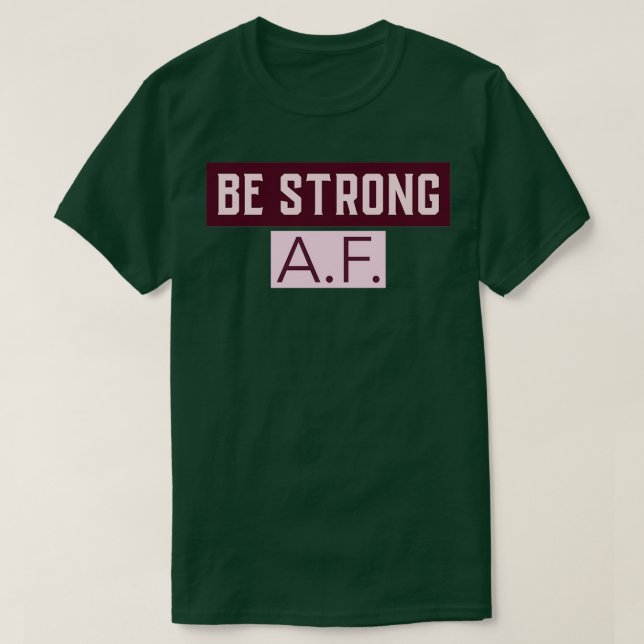 BE STRONG AF T-Shirt (Design Front)