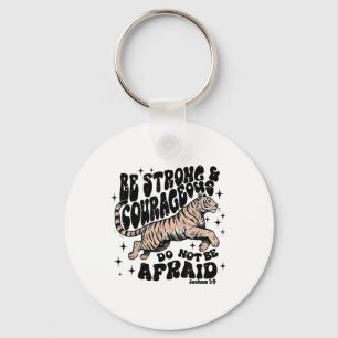 Be Strong & Courageous Do Not Be Afraid Bible Key Ring
