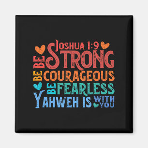 Be Strong & Courageous - Joshua 1_9 Magnet