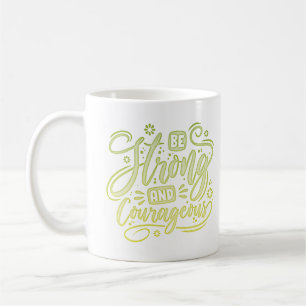 be strong and courageous coffee mug