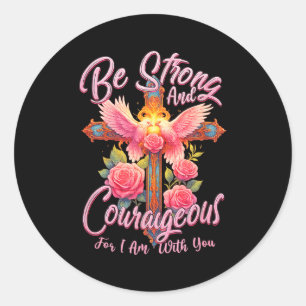 Be Strong And Courageous For I Am With You Angle W Classic Round Sticker