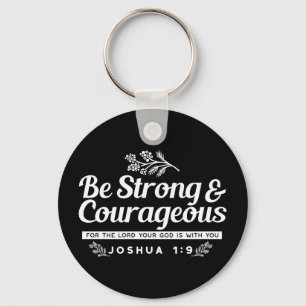 Be Strong and Courageous – Joshua 1:9 Bible Verse  Key Ring