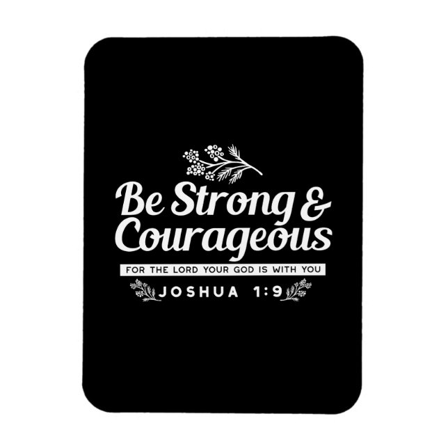 Be Strong and Courageous – Joshua 1:9 Bible Verse  Magnet (Vertical)