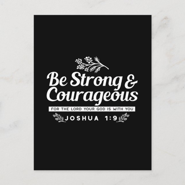 Be Strong and Courageous – Joshua 1:9 Bible Verse  Postcard (Front)