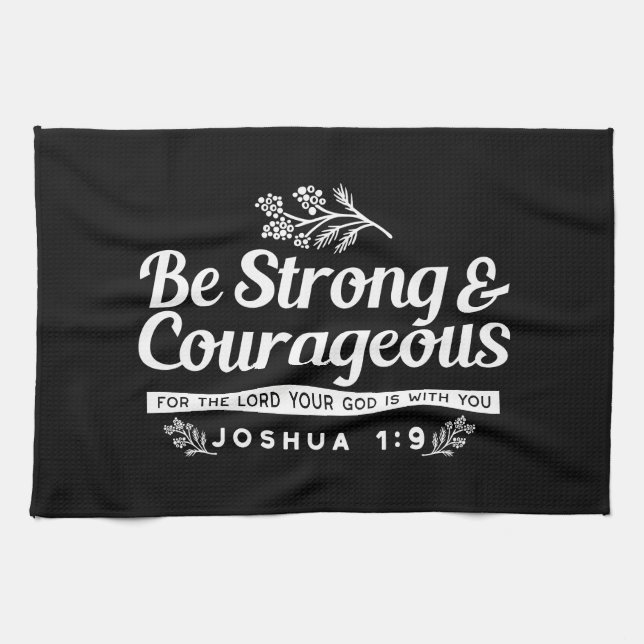 Be Strong and Courageous – Joshua 1:9 Bible Verse  Tea Towel (Horizontal)