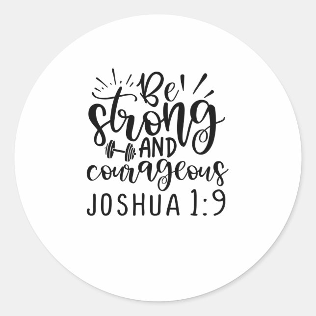Be Strong And Courageous Joshua 1 9 Classic Round Sticker (Front)
