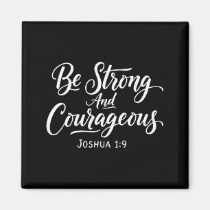 Be Strong And Courageous Joshua 1_9 Jesus Be Coura Magnet