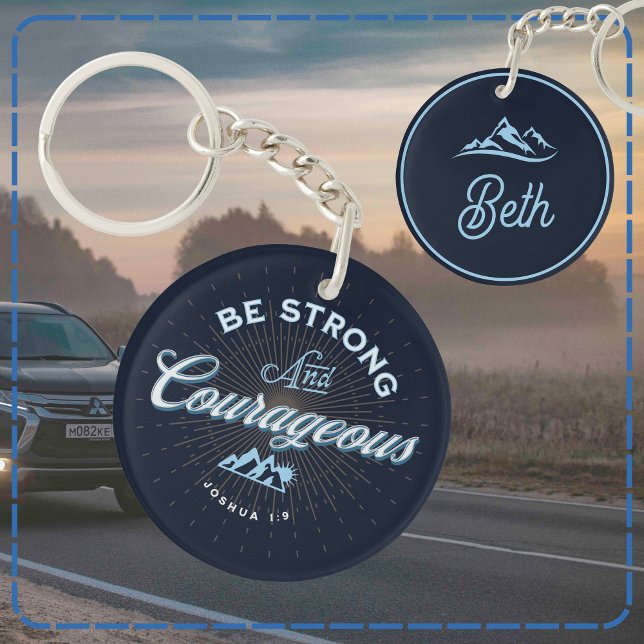 Be Strong and Courageous Joshua 1:9  Key Ring (Personalize with your name and keep God's Word close with Joshua 1:9, Be Strong & Courageous.)