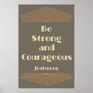 Be Strong and Courageous Joshua 1:9 Poster