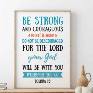 Be Strong And Courageous, Joshua 1:9 Poster