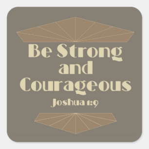 Be Strong and Courageous Joshua 1:9 Square Sticker