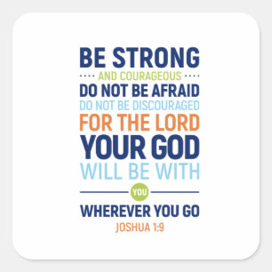 Be Strong And Courageous, Joshua 1:9 Square Sticker