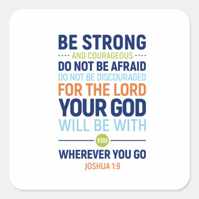Be Strong And Courageous, Joshua 1:9 Square Sticker (Front)