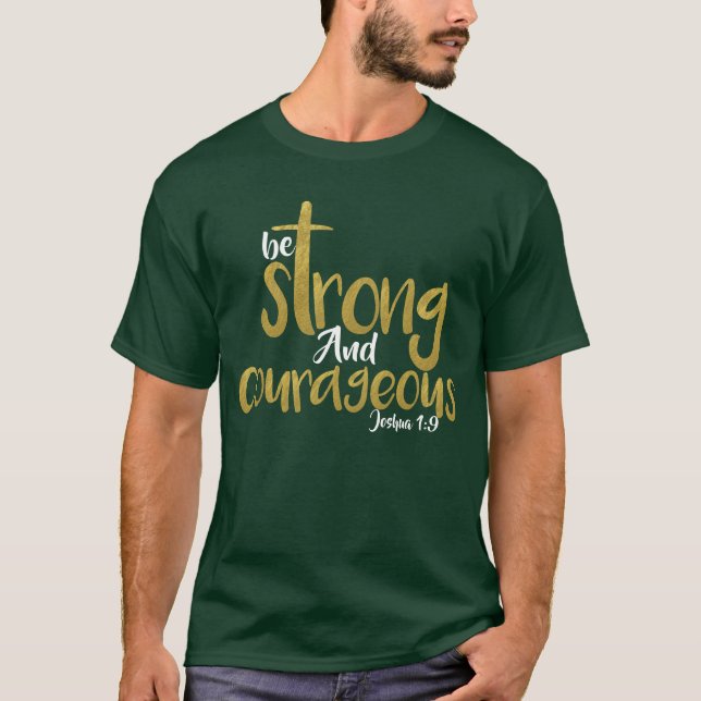 Be Strong And Courageous Joshua 1:9 T-Shirt (Front)