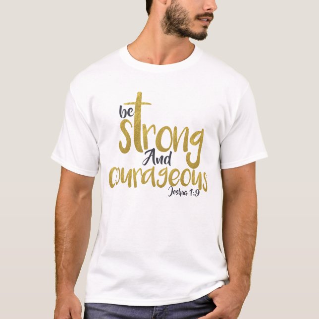 Be Strong And Courageous Joshua 1:9 T-Shirt (Front)