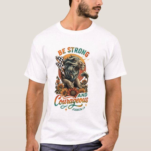 Be Strong And Courageous Lion Strong Motivation T-Shirt (Front)