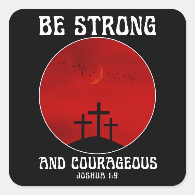 Be strong and courageous square sticker (Front)
