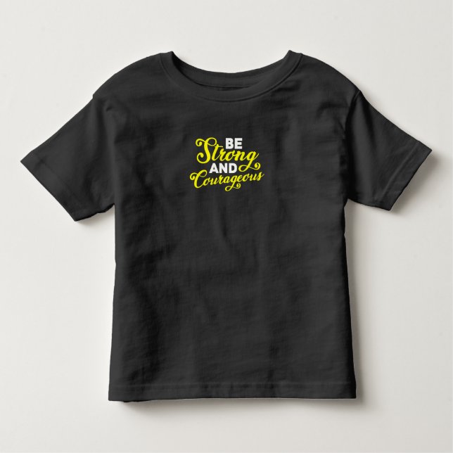 Be Strong and Courageous Toddler T-Shirt (Front)