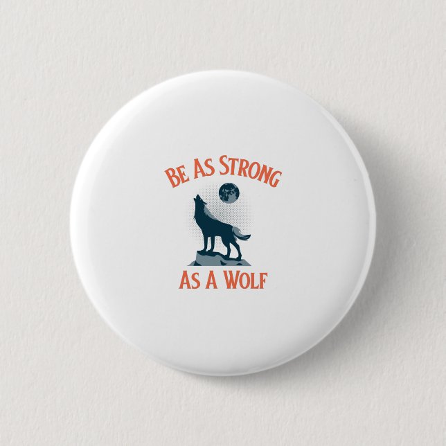 Be Strong As A Wolf 6 Cm Round Badge (Front)