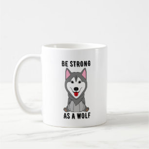 Be Strong As A Wolf  Coffee Mug