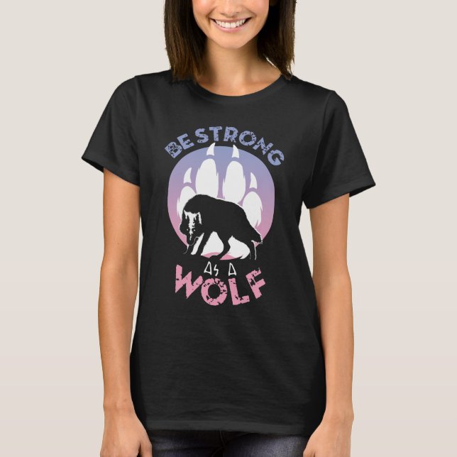 Be Strong As A Wolf T-Shirt (Front)