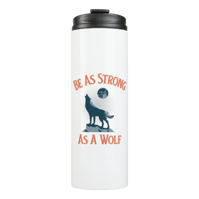 Be Strong As A Wolf Thermal Tumbler (Front)