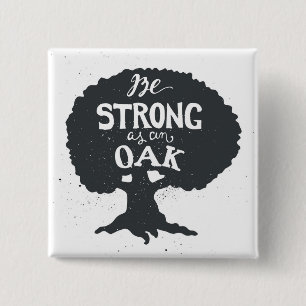 Be Strong As An Oak 15 Cm Square Badge