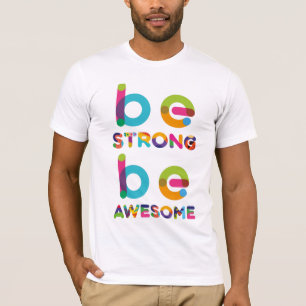 Be Strong Be Awesome colourful text T-Shirt