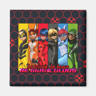 Be Strong, Be Brave, Be Miraculous Magnet