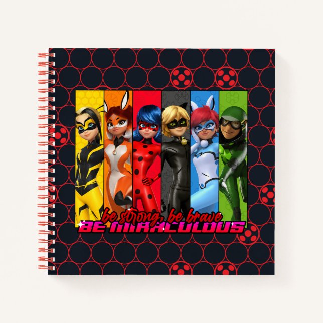 Be Strong, Be Brave, Be Miraculous Notebook (Front)
